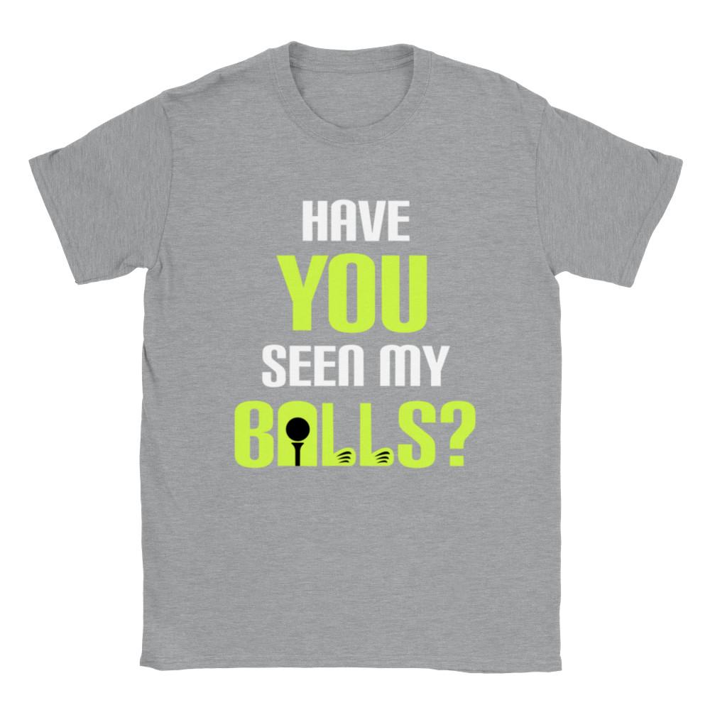Have You Seen My Balls? - Golf Shirt - Classic Unisex Crewneck T-shirt Unisex T-Shirt M