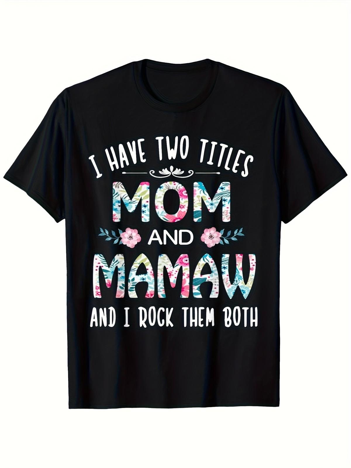 

I Have Two Titles Mom & Mamaw T-Shirt - 100% Cotton 220gsm Breathable Unisex T S разноцветный