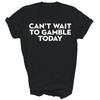 Kan Niet Wachten Om Vandaag Te Gokken Unisex Shirt Cadeau