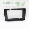 For 2007-2014 SKODA FABIA 10 Inch Car Radio Stereo GPS MP5 Android Player 2 Din Fascias Panel DashBoard Frame Cover