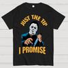 Just The Tip I Promise Halloween Essential Unisex 100% Cotton Summer Casual Cool Loose T-Shirt