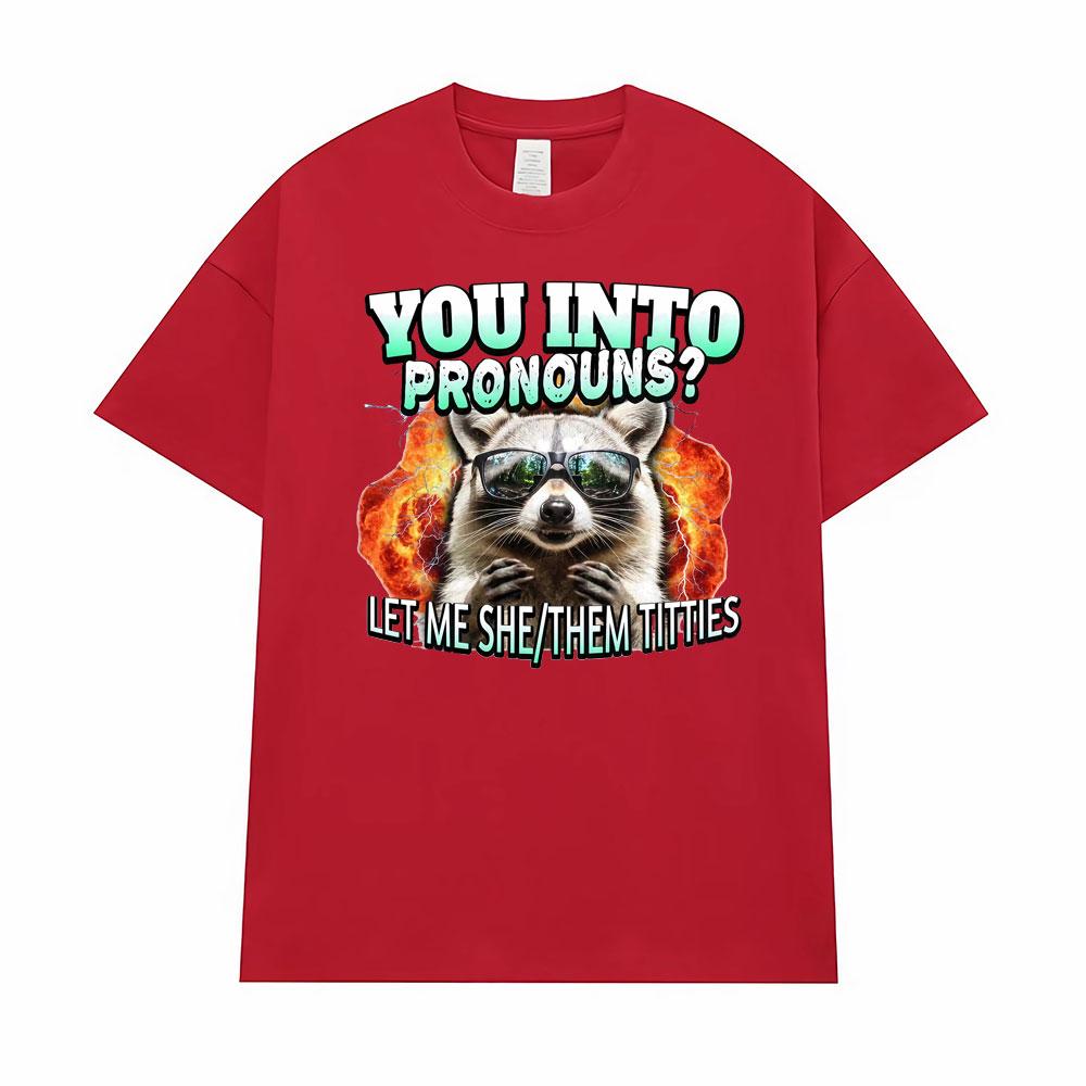 You Into Pronouns?     Let Me She/Them T-shirt Men's Clothing Funny Raccoon Cartoon High Street Tshirt Hot Sale Comfort T Shirts