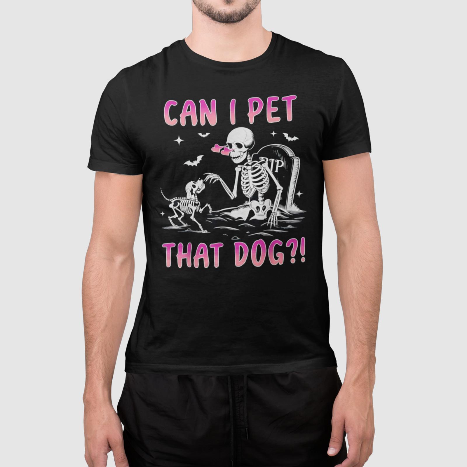 Can I Pet That Dog Shirt Funny Skeleton Dog Lover Graphic Tee XXL