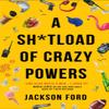 A Shtload of Crazy Powers by Jackson Ford Paperback Book 9780356514673