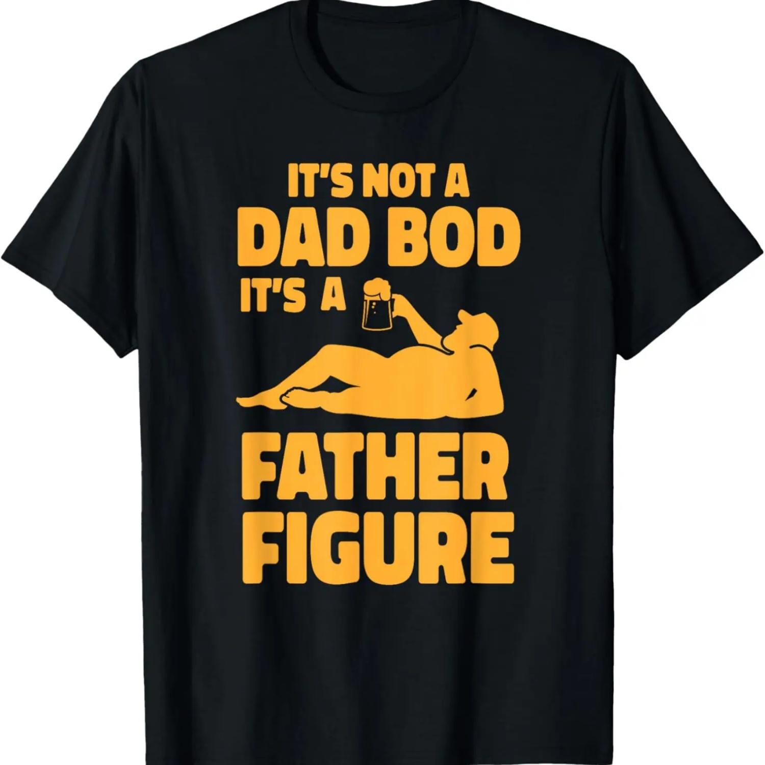 

It s Not a Dad Bod It s a Father Figure Funny Father s Day T-Shirt XXXXXL чёрный
