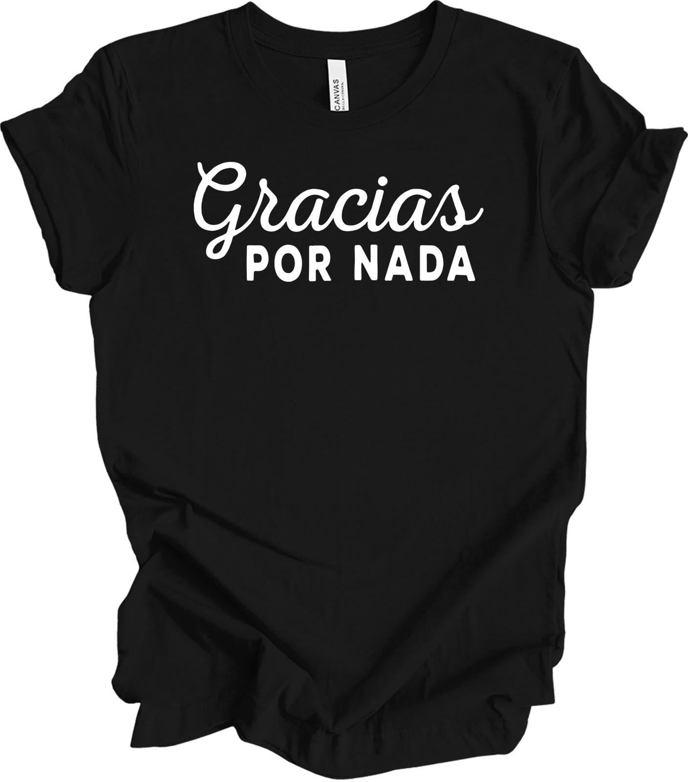 Gracias Por Nada Funny Spanish Quote T-Shirt XL