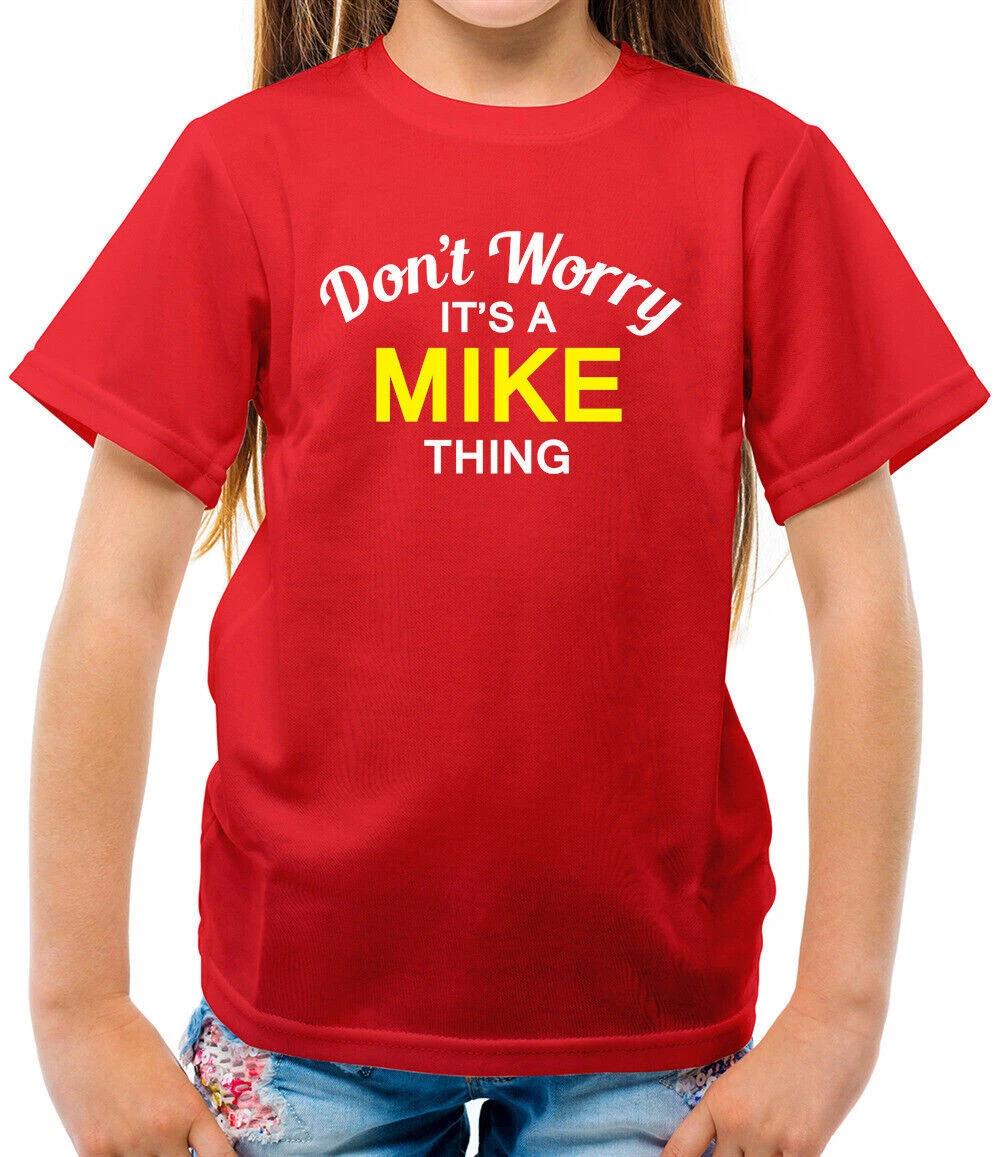 

Don T Worry It s a MIKE Thing Kids T-Shirt - Surname Custom Name Family 110