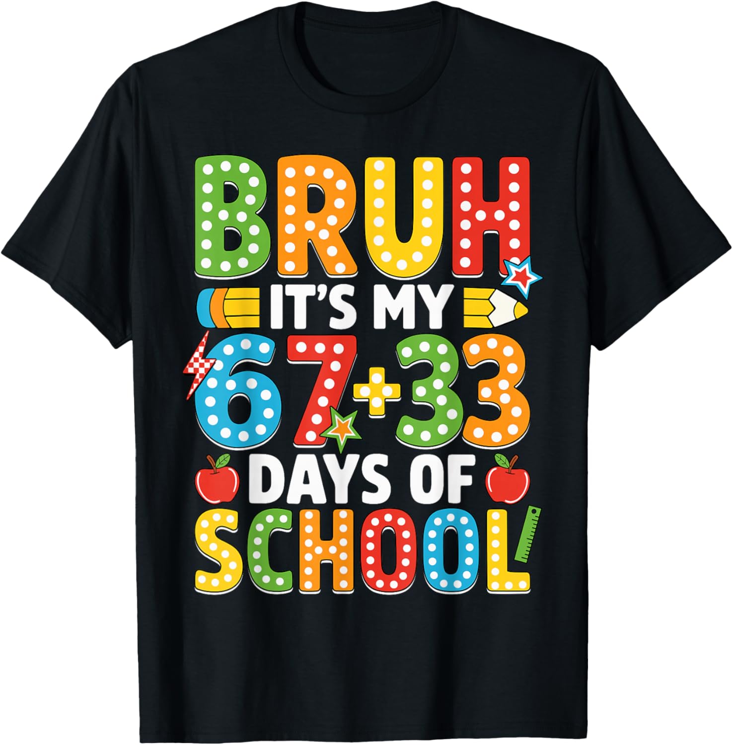 Bruh Its My 67 33 Days of School Funny Boys Kids 100th Day T-Shirt S разноцветный
