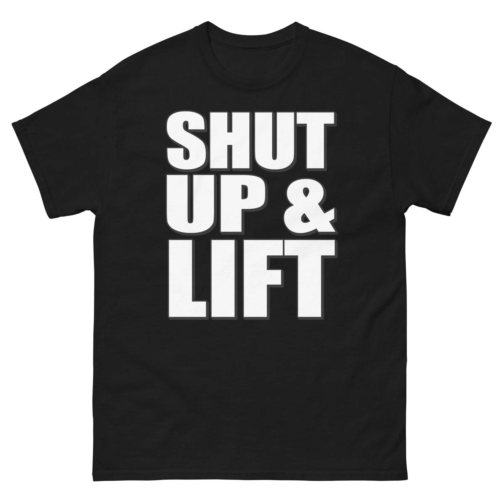 

Shut Up And Lift Bold Statement Funny Design T-Shirt 2XL