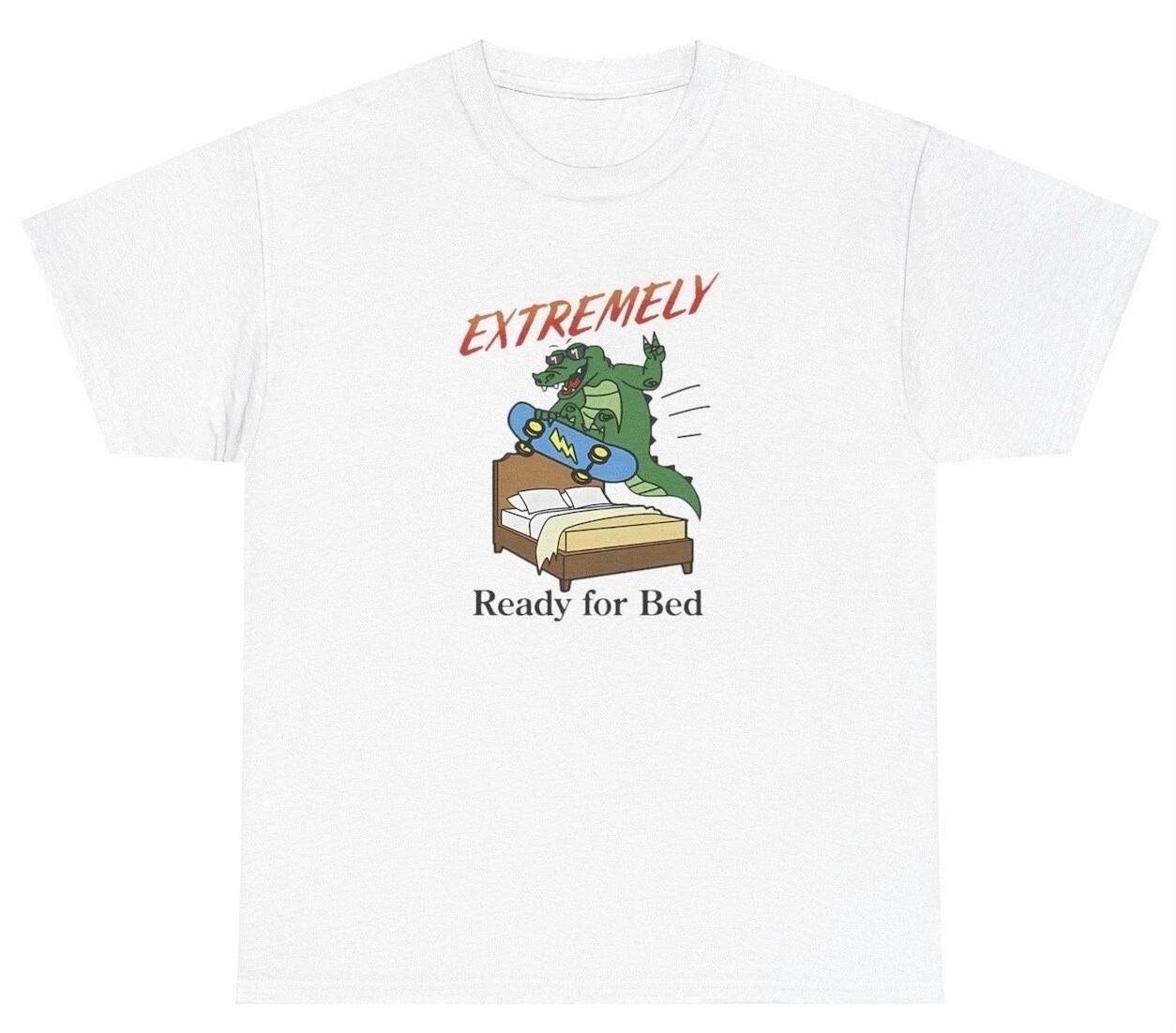 

Extremely Ready For Bed T Shirt Funny Sleepy Dinosaur Skateboard Dank Meme Tee XL