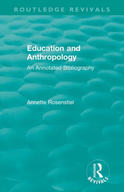 The Education and Anthropology : An Annotated Bibliography Book