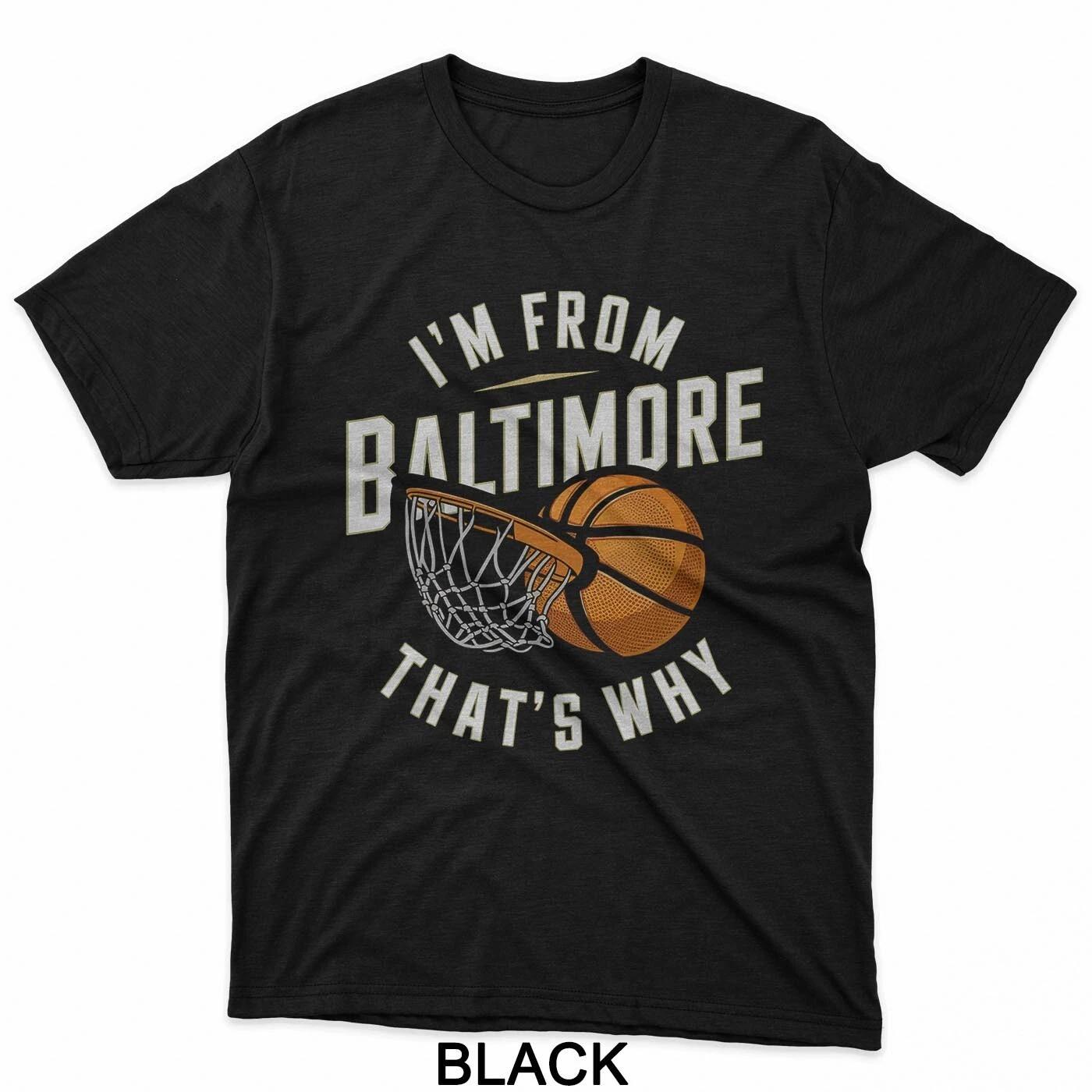 Funnny I’m From Baltimore That’s Why basketball lover T-Shirt S