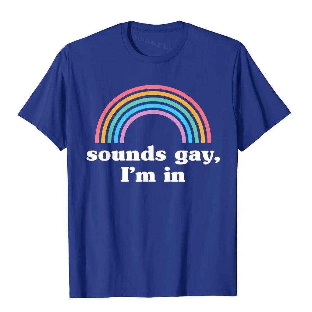 Sounds Gay I'm In T-Shirt Funny Unisexs T Shirts Cotton Tops Tees Preppy Style Kawaii Unisex Clothing