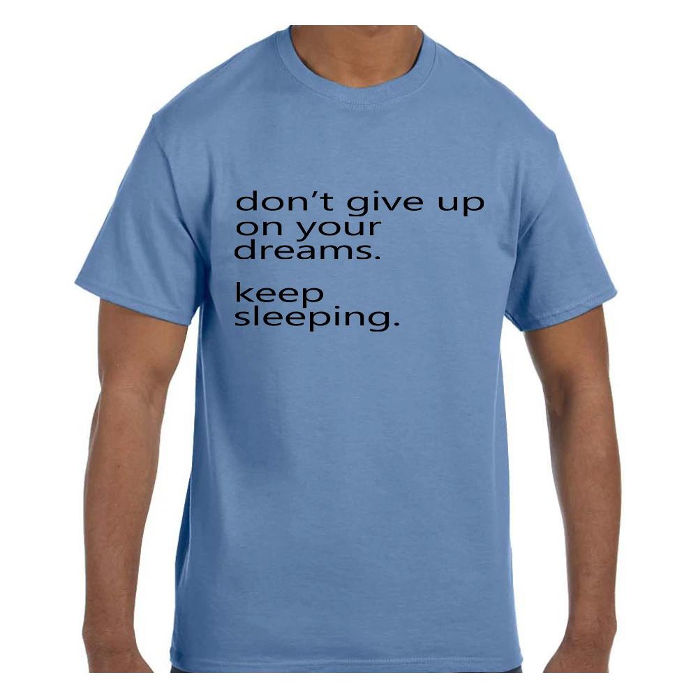 Funny Humor T shirt Don t Give Up on Your Dreams Keep Sleeping M
