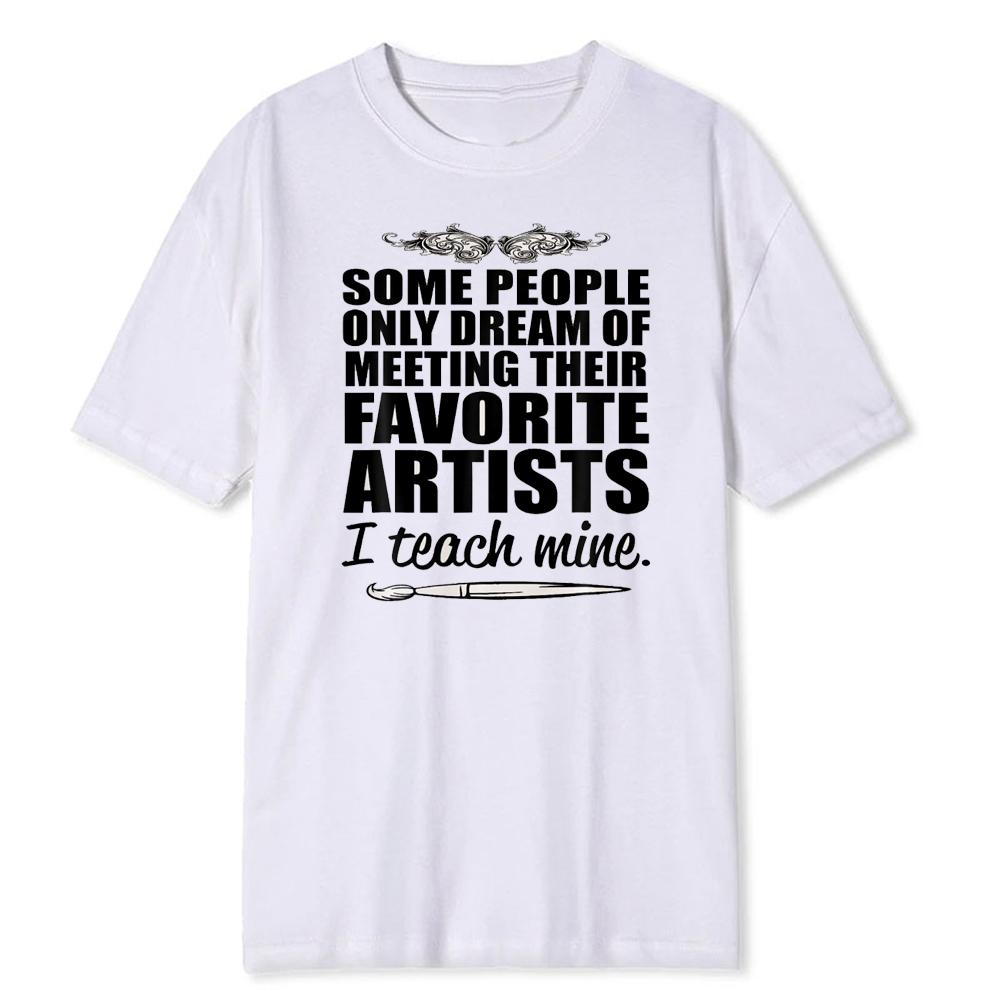 Some People Only Dream Of Meeting Their Favorite Artists TShirt Unisex Soft Modal Blend Tee Music Fan Gift Graphic Art Love Top