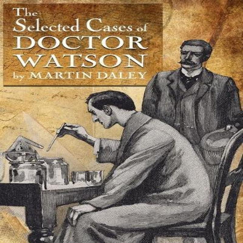 Sherlock Holmes The Selected Cases of Doctor Watson by Martin... 9781804243220