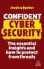 The Confident Cyber Security : The Essential Insights and How To Protect from Threats Book