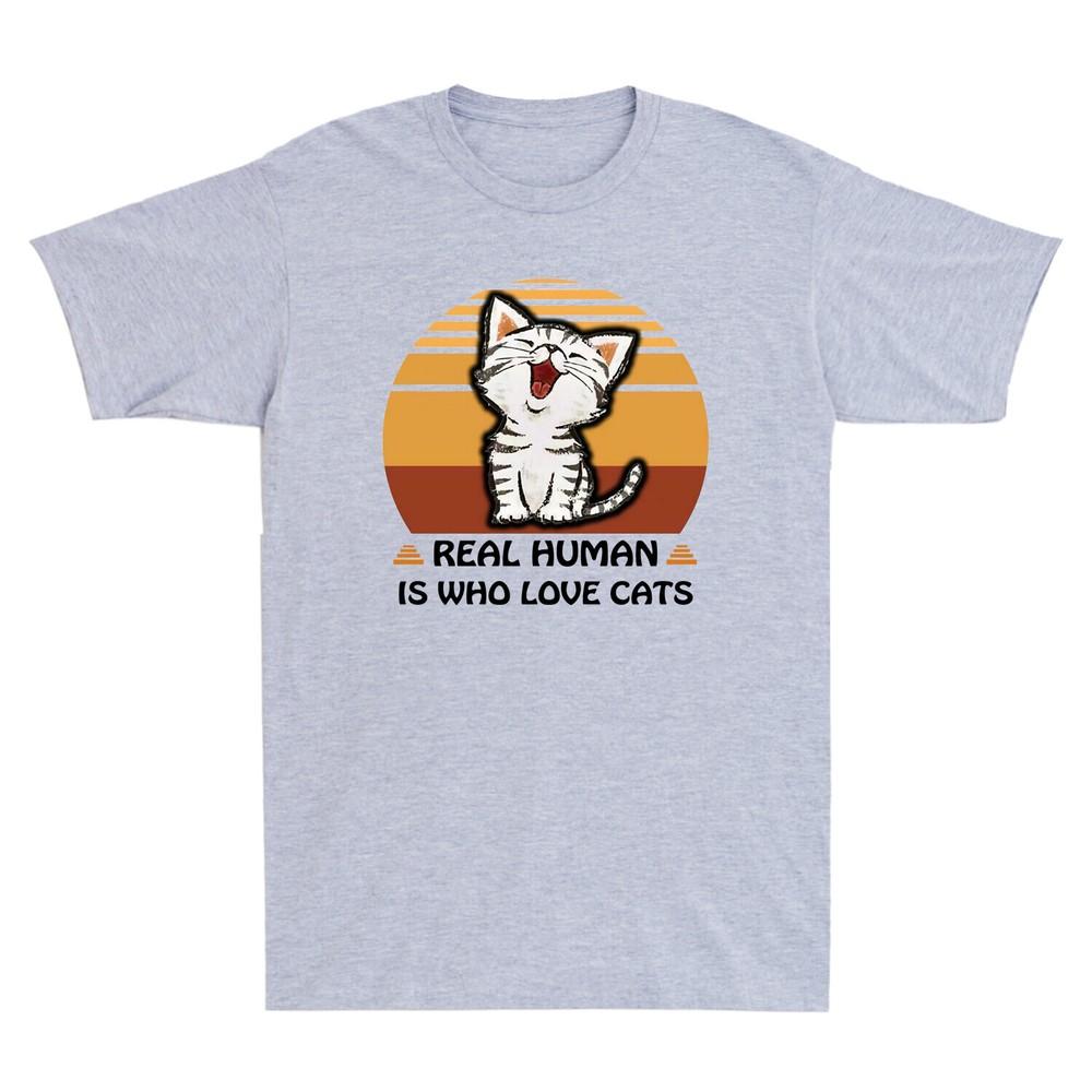 

Real Human Is Who Love Cats Funny Cute Cat Kitten Graphic Vintage Men s T-Shirt Unisex T-Shirt XXXXL