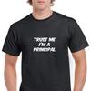 Trust Me Im A Principal School Funny Joke Gift Black White Cotton T-Shirt S-5XL