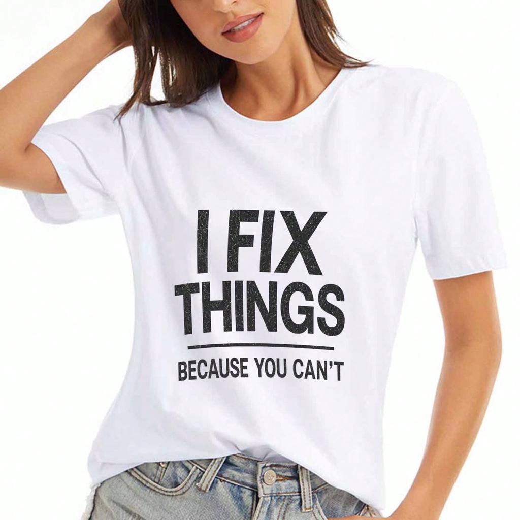 I Fix Things Wounisex's Cotton T Shirt, Premium Cotton Print, Durable, Casual Fashion. I Fix Things Because You Can't Graphic Tee, And Comfortable Fo