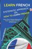Kniha Learn French : Systematic Approach On How To Learn French