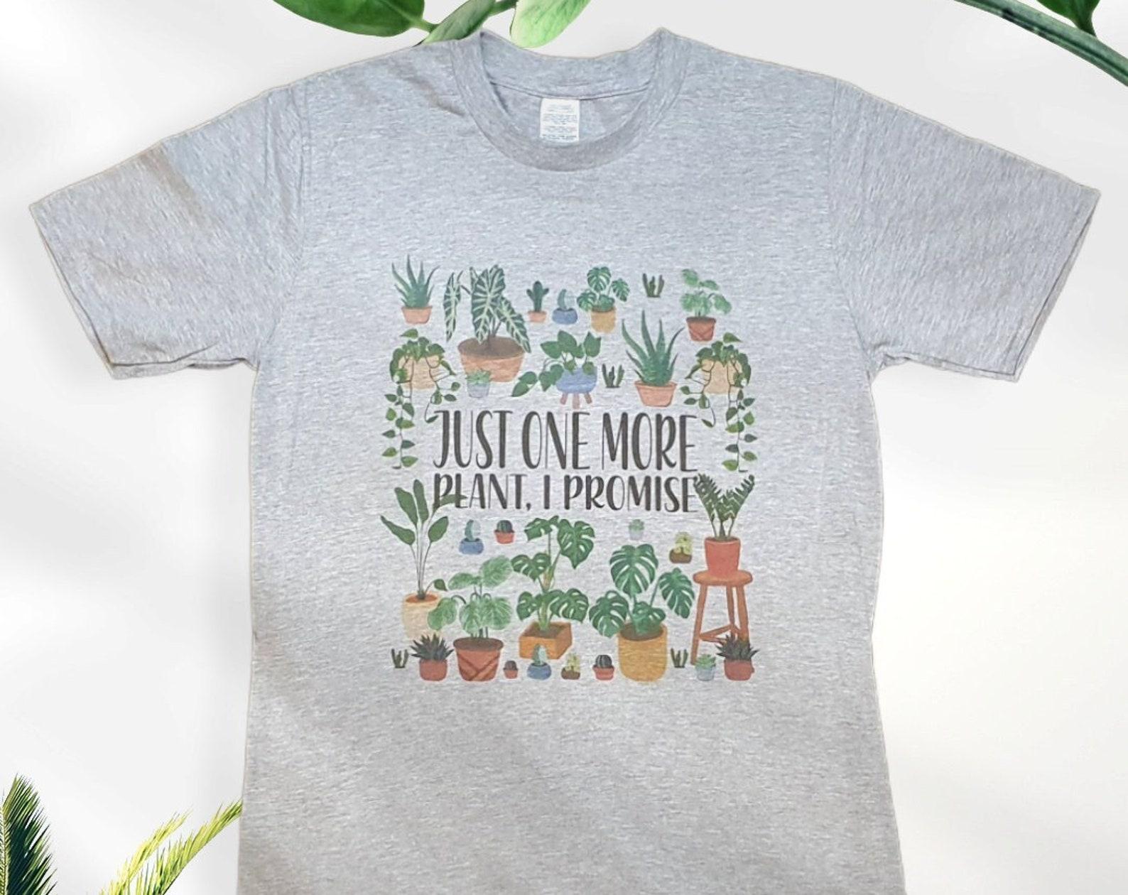 Just One More Plant T-Shirt: Funny Plant Lover Tee L