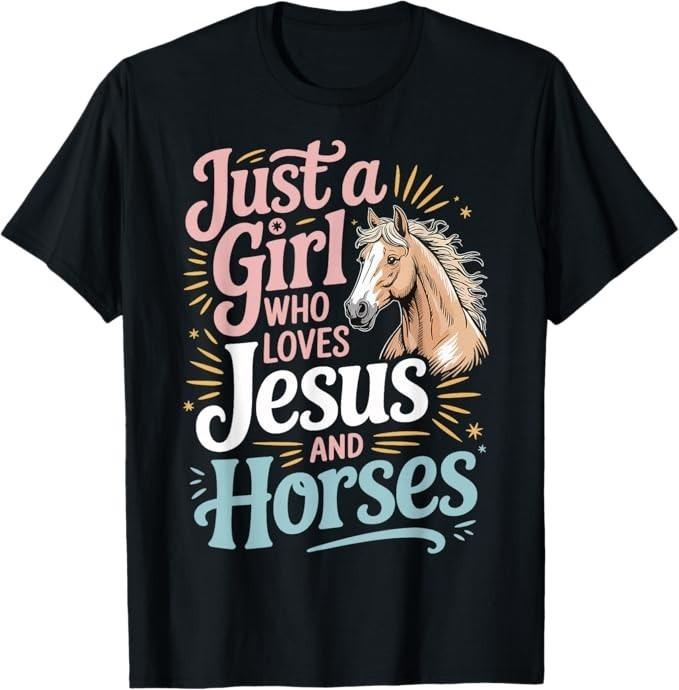 Just A Girl Who Loves Jesus and Horses T-Shirt