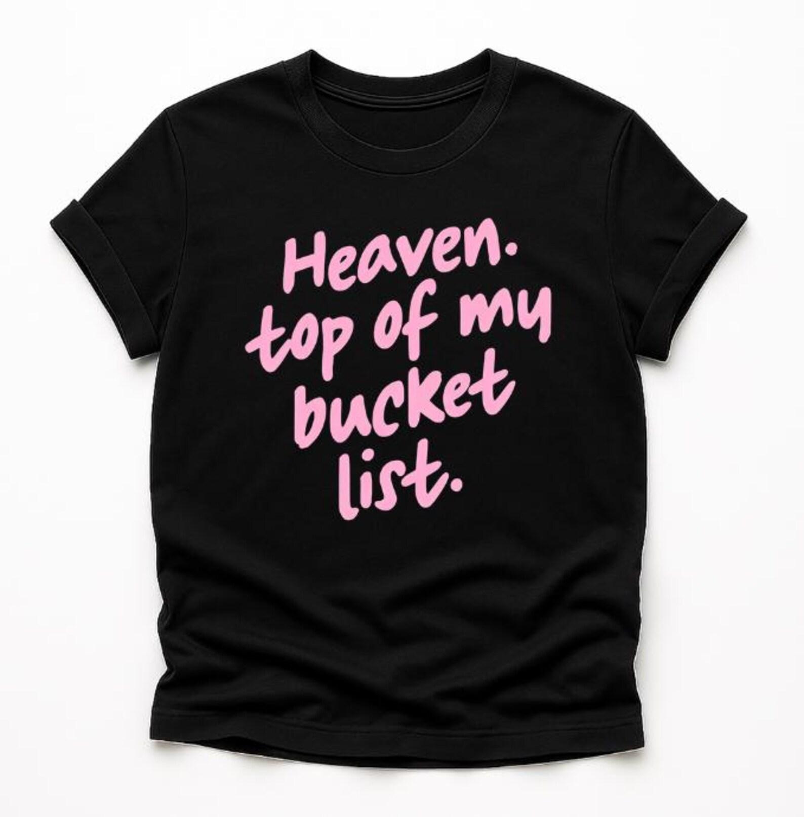 Heaven Top of My Bucket List T-Shirt, Christian Faith Gift, Religious Inspiration Graphic Tee XL