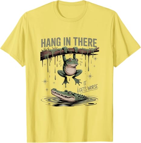 Hang in There It Gets Worse Sarcastic Saying Tee Funny Frog Crocodile Humor TShirt Novelty Gift Y2k Street Short Sleeve Tops