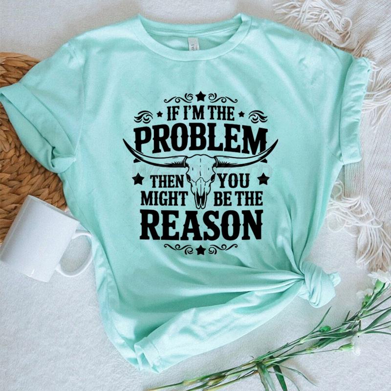 If Im The Problem Print Tshirts For Women Funny Saying Shirt Summer Short Sleeve Casual Tops Funny Ladies Round Neck Tops