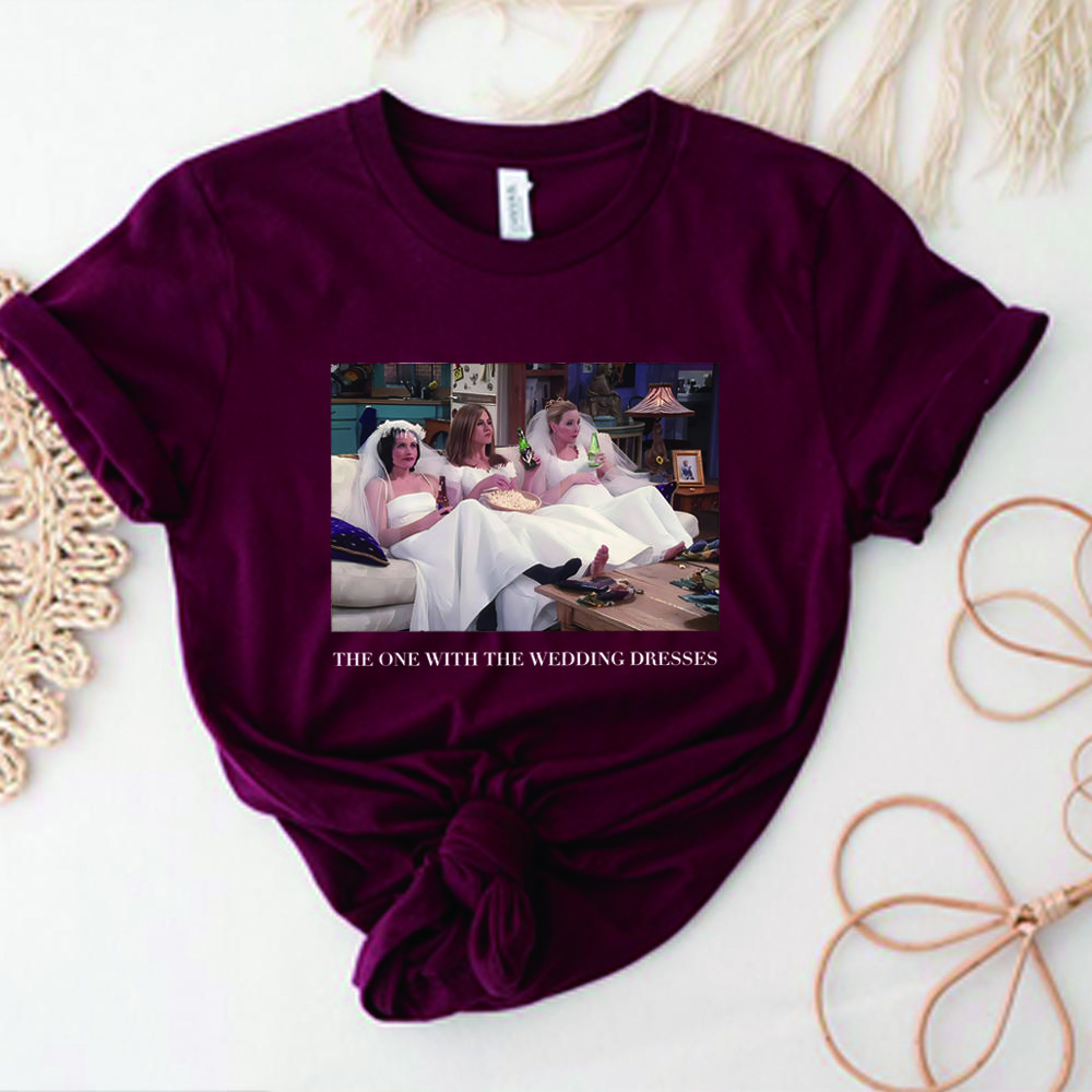 The One with The Wedding Dresses T Shirt Bride Shirt Friends Shirt Friends Theme Wedding Tee Gift for Bride Friends Fan Tops