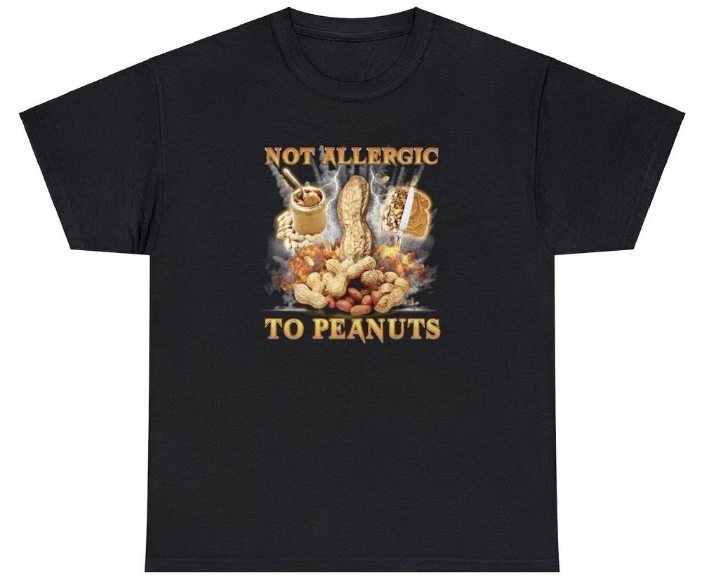 Allergic To Peanuts T Shirt Funny Butter Allergy Sufferers Lovers Shirt S