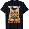YNKING Tell Your Cat I Said Pspsps Feline Lover - T-Shirt