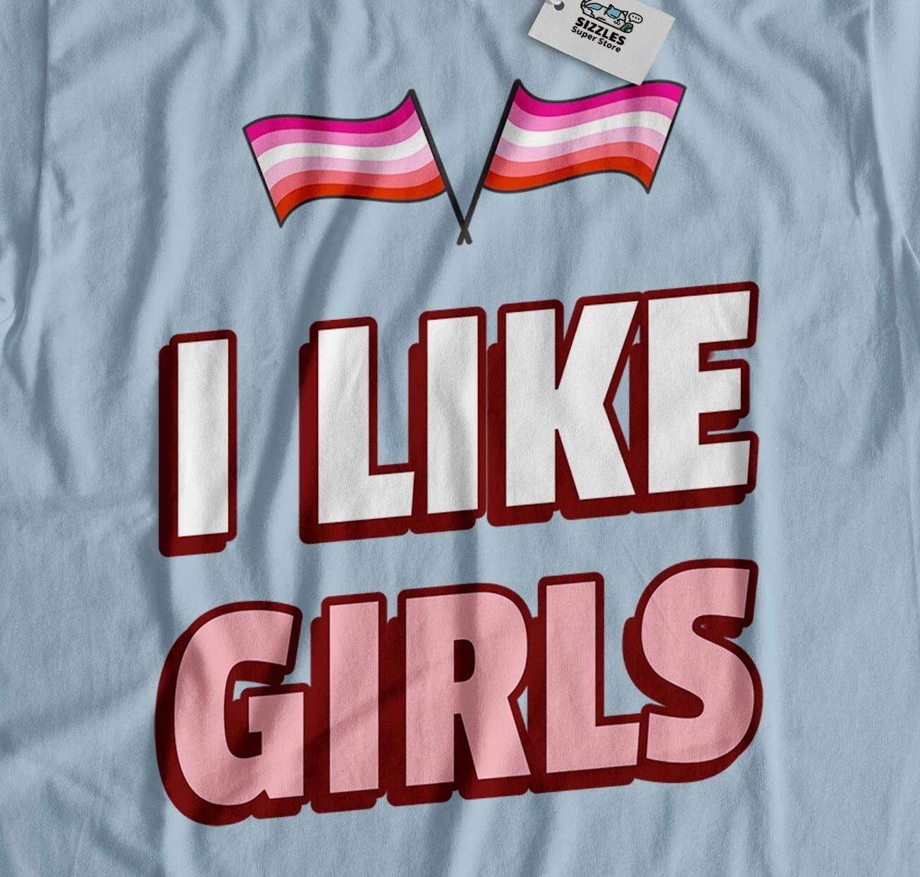 

I Like Girls! Funny Lesbian Flag T-Shirt LGBTQ+ Awareness Month & Gay Rights Tee S