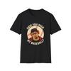 Have You Seen My Baseball Something About Mary Tshirt