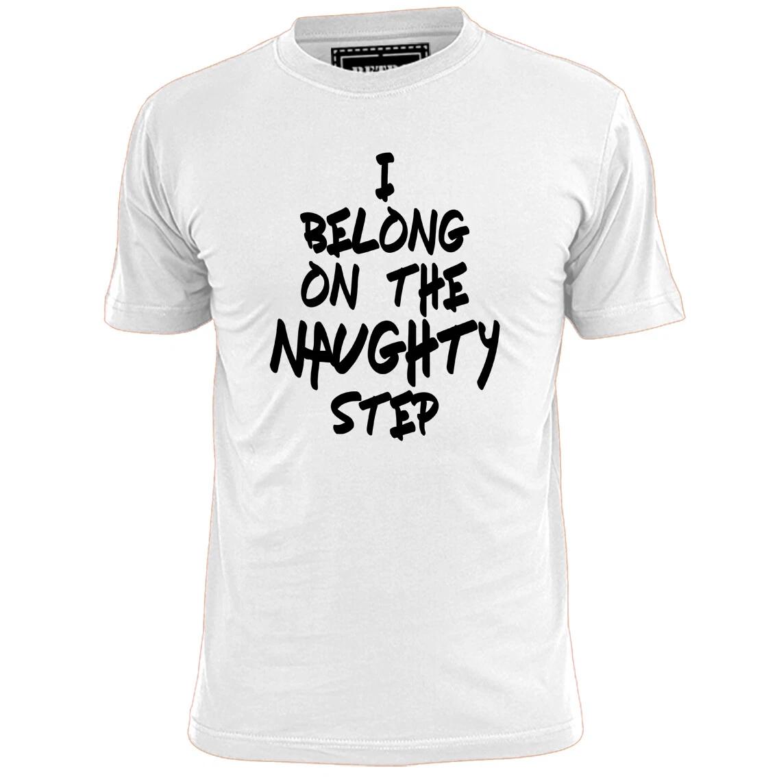 Mens I Belong On The Naughty Step Funny T shirt 3XL