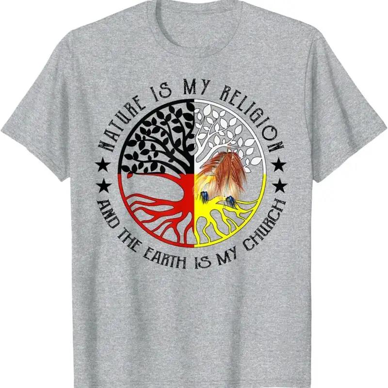 Nature Is My Religion Earth Is My Church Graphic T Shirt Native American Inspired Tee Unisex Unisex S