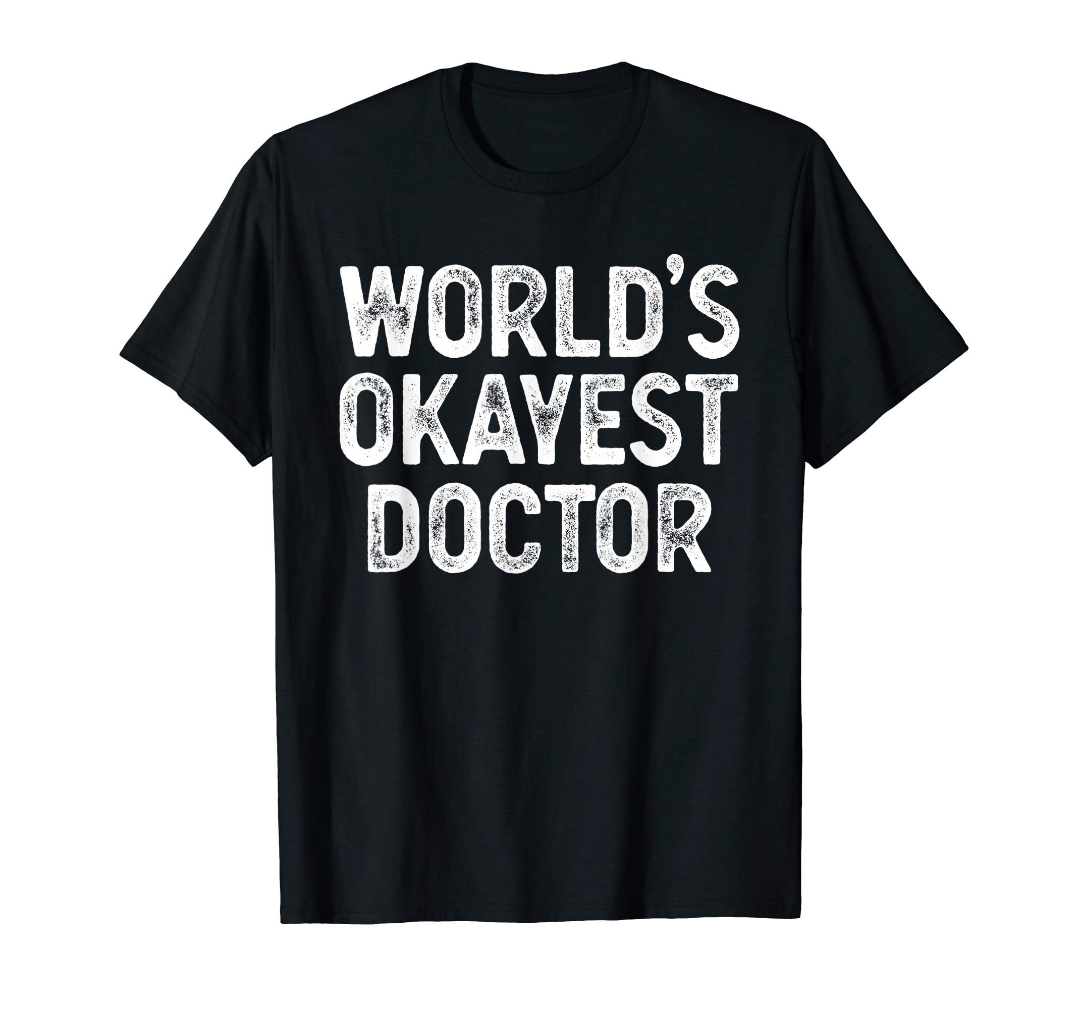 

Funniest Doctor Gifts Most Okay Doctor World s T-Shirt чорний