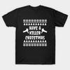 Have A Killer Christmas Made In Australia T-Shirt