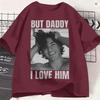 Offcampus Unisex T Shirts But Daddy I Love Him Vintage Tee Shirt Short Sleeve Crewneck Tshirt Pure Cotton Clothing
