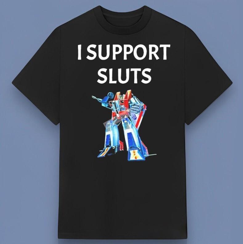 Starscream I Support Sluts Transformers T-shirt Gift For Fans All Size S-4XL Unisex T-Shirt XXXXL