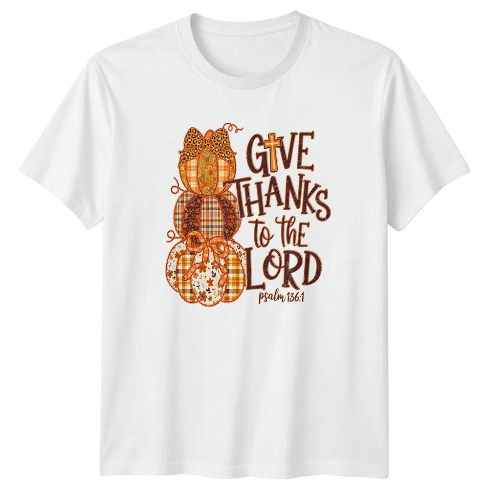 Give Thanks To The Lord Pumpkins Thanksgiving Religious Unisexs Unisexs TShirt S