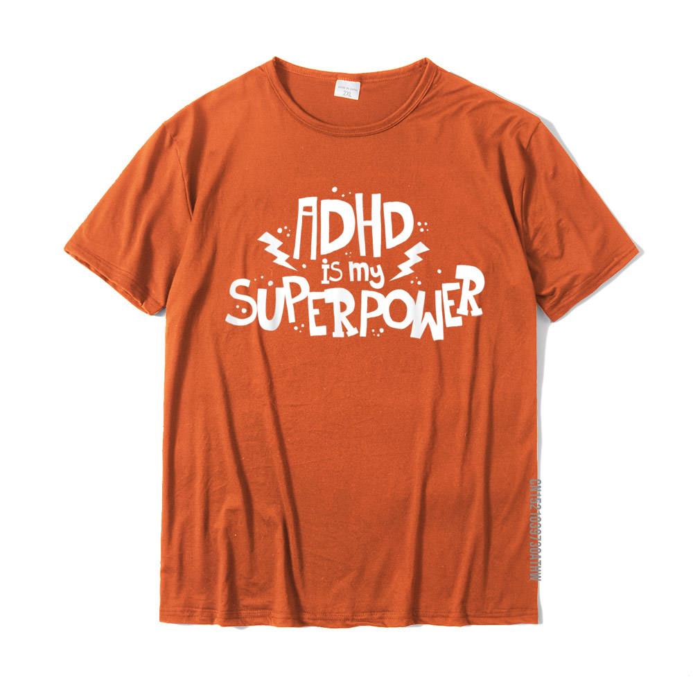 ADHD Is My Superpower Attention Deficit Disorder Quote TShirt Summer Tops T Shirt Cotton Men T Shirts Summer Popular