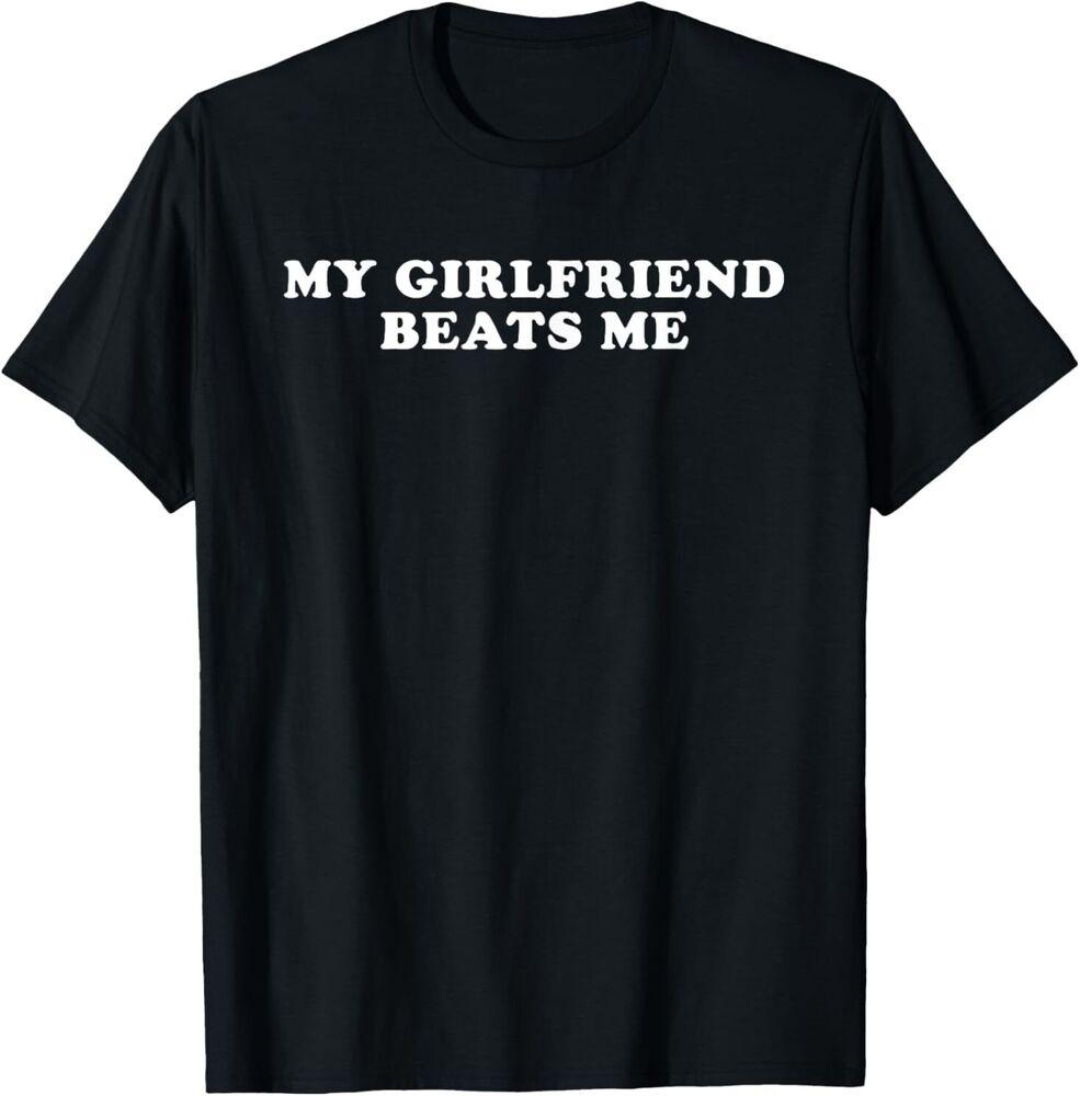 My Girlfriend Beats Me Funny T-Shirt