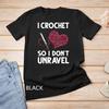 Funny Crochet Crocheting Gift For Women Crocheter Unravel T-Shirt Unisex T-shirt