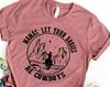 Mamas Let Your Babies Be Cowboys Shirt, Cowboy Shirt, Cowgirl Shirt, Country Concert Shirt, Western Shirt, Country Graphic Tee, Cowgirl Tee