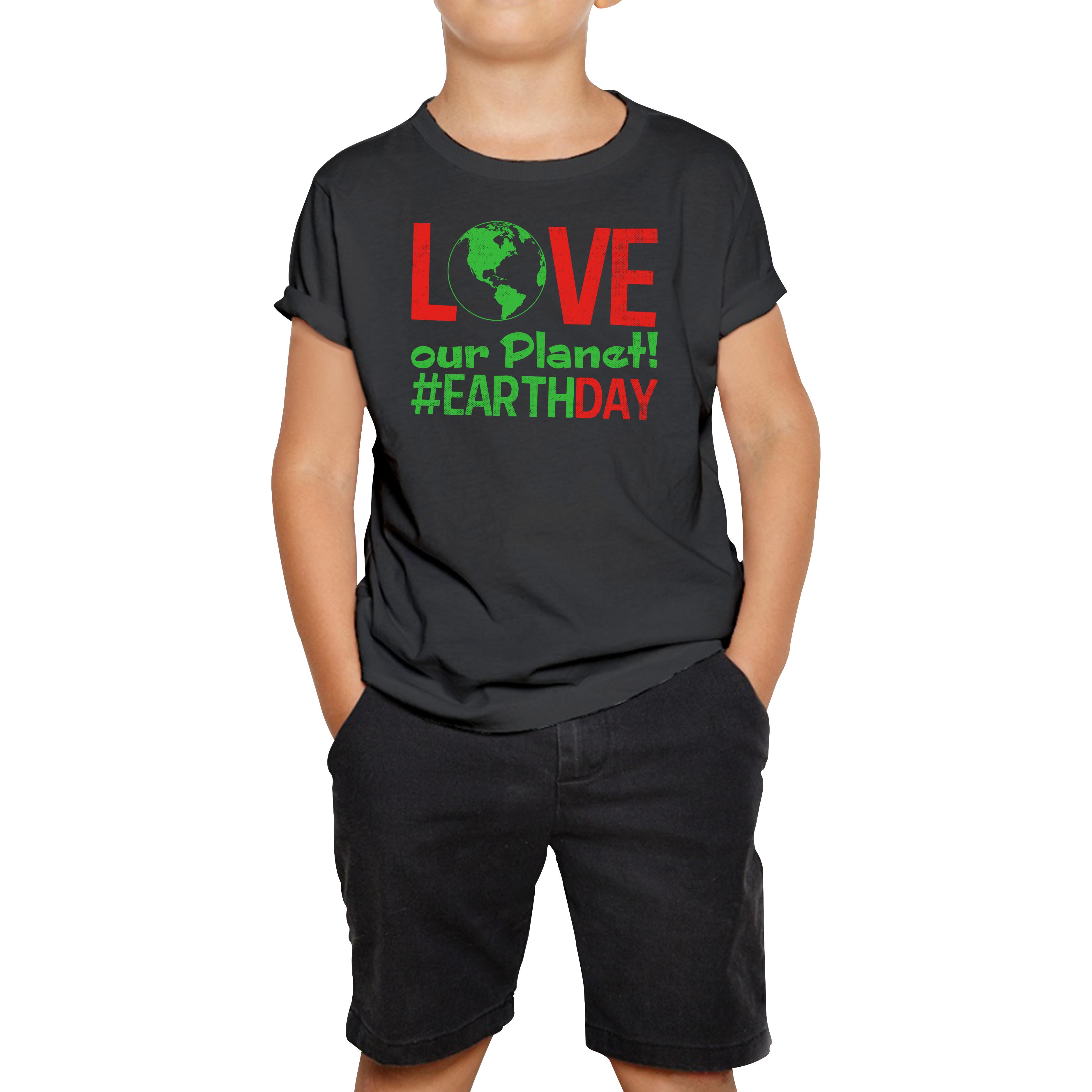 Love Our Planet Earth Day Kids T Shirt 140