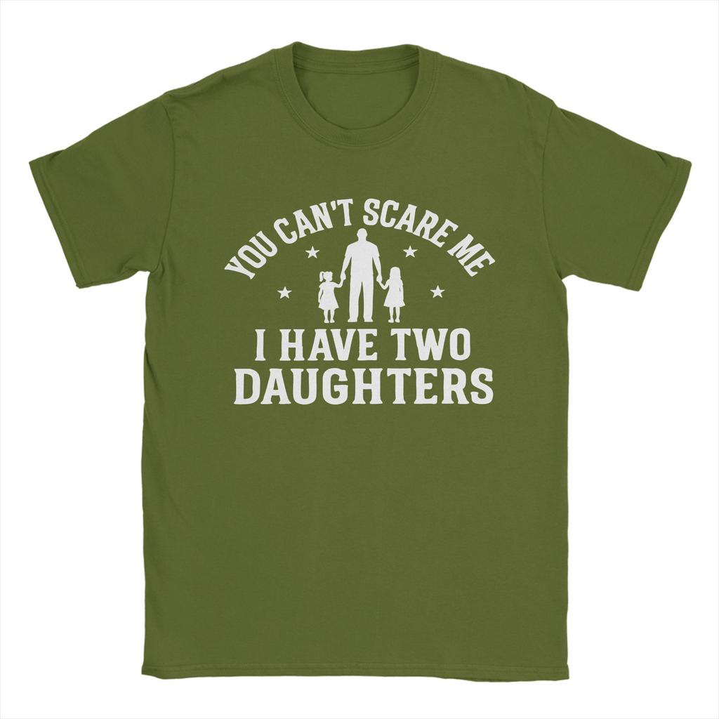 You Cant Scare Me I Have Two Daughters Cotton T Shirt For Men Summer Vintage TShirts Comfortable Fashion Tee Shirt Loose Tops