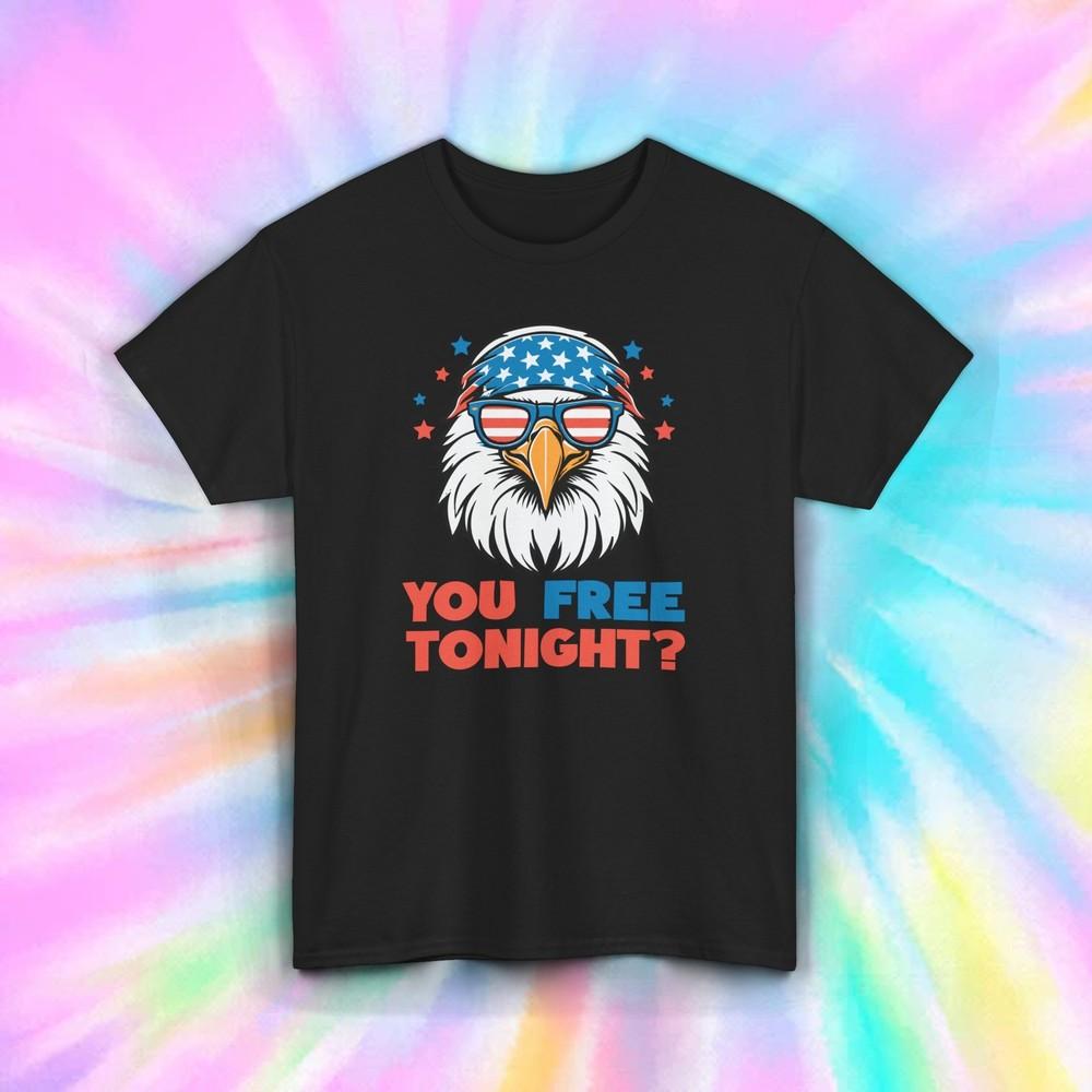 You Free Tonight? T-Shirt | Patriotic Eagle Graphic Tee | S-5XL Unisex T-Shirt XXXXL