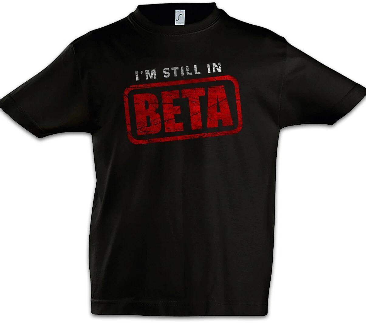 

I m Still In Beta Boys kids boys T-Shirt Fun Geek Nerd Computer Science Scientist Admin 160